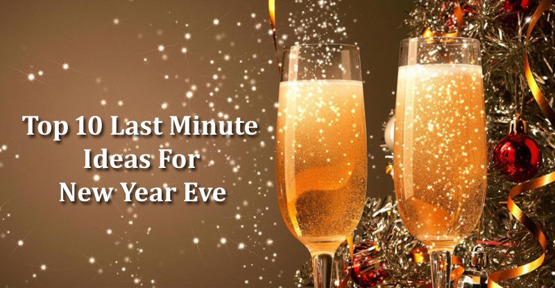 Last Minute Ideas For New Year Eve